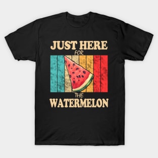 Just Here For The Watermelon T-Shirt